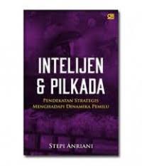 INTERLIJEN & PILKADA PENDEKATAN STRATEGIS MENGHADAPI DINAMIKA PEMILU