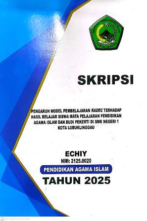 SKRIPSI PENGARUH MODEL PEMBELAJARAN RADEC TERHADAP HASIL BELAJAR SISWA MATA PELAJARAN PENDIDIKAN AGAMA ISLAM DAN BUDI PEKERTI DI SMK NEGERI 1 KOTA LUBUKLINGGAU