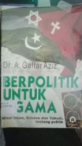 BERPOLITIK UNTUK AGAMA : MISI ISLAM KRISTEN DAN YAHUDI TENTANG POLITIK