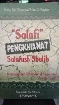 Salafi Pengkhianat Salafush Shalih: Mebongkar Kedustaan dan Kejahatan Tokoh Salafi