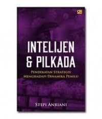 INTERLIJEN & PILKADA PENDEKATAN STRATEGIS MENGHADAPI DINAMIKA PEMILU
