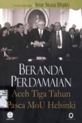 BERANDA PERDAMAIAN ACEH TIGA TAHUN PASCA MOU HELSINKI