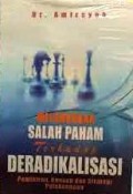 Meluruskan Salah Paham Terhadap Deradikalisme (Pemikiran, Konsep dan Strategi Pelaksanaan)