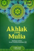 Akhlak yang Mulia : Bimbingan Akhlak Sesuai Tuntunan Rasulullah
