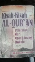 KISAH KISAH AL-QURAN : PELAJARAN DARI ORANG ORANG DAHULU