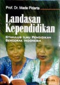 Landasan Kependidikan Stimulus Ilmu Pendidikan Bercorak Indonesia