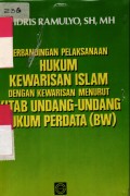 Perbandingan Pelaksanaan Hukum Kewarisan Islam dengan Kewarisan Menurut Kitab Undang-undang Hukum Perdata