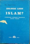 Sekularisasi Ajaran Islam? (Tantangan Terhadap Pemikiran Ahmad Wahib)